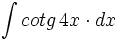 \int cotg \, 4x  \cdot dx