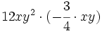 12xy^2 \cdot (-\cfrac{3}{4} \cdot xy) \;\!