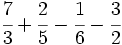 \cfrac{7}{3}+\cfrac{2}{5}-\cfrac{1}{6}-\cfrac{3}{2}