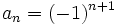 a_n=(-1)^{n+1}\;