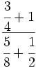 \cfrac{\cfrac{3}{4}+1}{\cfrac{5}{8}+\cfrac{1}{2}}