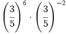 \left( \cfrac{3}{5} \right)^6 \cdot \left( \cfrac{3}{5} \right)^{-2}