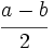 \cfrac{a-b}{2}