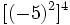 [(-5)^2]^4\;