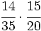 \cfrac{14}{35} \cdot \cfrac{15}{20}