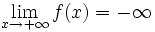 \lim_{x \to +\infty} f(x)=-\infty