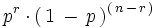 p^r \cdot \left(   \, 1 \, - \, p \, \right) ^ \left(   \, n \, - \, r \, \right)