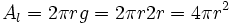 A_l = 2 \pi r g =  2 \pi r 2r = 4 \pi r^2\;