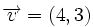 \overrightarrow{v}=(4,3)