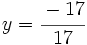 y=\cfrac{-17}{17}