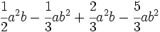 \cfrac{1}{2}a^2b-\cfrac{1}{3}ab^2+\cfrac{2}{3}a^2b-\cfrac{5}{3}ab^2