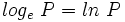 log_{e} \ P=ln \ P