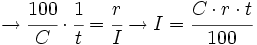 \rightarrow \cfrac{100}{C} \cdot \cfrac{1}{t} = \cfrac{r}{I} \rightarrow I=\cfrac{C \cdot r \cdot t}{100}