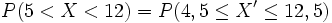 P(5 < X < 12) = P(4,5 \le X' \le 12,5)