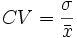 {CV}={\sigma \over \bar x}