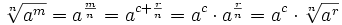 \sqrt[n]{a^m}= a^{\frac{m}{n}}=a^{c+\frac{r}{n}}= a^c \cdot a^{\frac{r}{n}}= a^c \cdot \sqrt[n]{a^r}