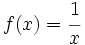 f(x)= \cfrac{1}{x}