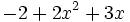 -2+2x^2+3x\;