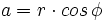 a=r \cdot cos \, \phi