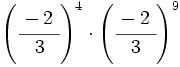 \left( \cfrac{-2~}{3} \right)^4 \cdot \left( \cfrac{-2~}{3} \right)^9