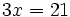 3x=21\;