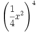 \left( \cfrac{1}{4}x^2 \right)^4\;