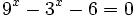 9^x-3^x-6=0 \;