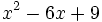 x^2-6x+9\;