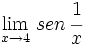 \lim_{x \to 4} \, sen \, \cfrac{1}{x}