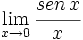 \lim_{x \to 0} \cfrac{sen \, x}{x}