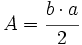 A=\cfrac {b \cdot a}{2}