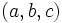 (a,b,c)\;