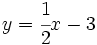 y=\cfrac{1}{2}x-3\;