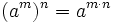 (a^m)^n=a^{m \cdot n}