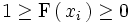 1 \ge \mathrm{F} \left( \, x_i  \, \right) \ge 0