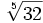 \sqrt[5]{32}\;