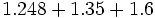 1.248 + 1.35 + 1.6\;