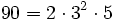 90=2 \cdot3^2 \cdot 5