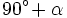 90^\circ \!+\alpha \;