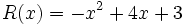 R(x)=-x^2+4x+3\;