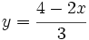 y=\cfrac{4-2x}{3}