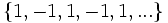 \{ 1, -1, 1, -1, 1, ... \} \;