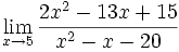 \lim_{x \to 5} \frac{2x^2-13x+15}{x^2-x-20}