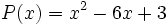 P(x)=x^2-6x+3\;