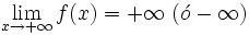 \lim_{x \to +\infty} f(x)= +\infty \ (\acute{o} -\infty)