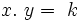 \ x . \ y = \ k