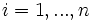 i = 1, ..., n\;