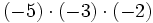 (-5) \cdot (-3) \cdot (-2)\;