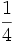 \frac{1}{4}