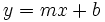 \ y = mx+b